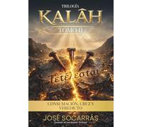 KALĀH: Consumación, Cruz y Veredicto! Tomo II. (Trilogía KALĀH)
