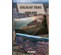 KALALAU TRAIL HIKING GUIDE 2025 (Voyage 2025: The Ultimate Travel Guide)