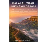 KALALAU TRAIL HIKING GUIDE 2026: A Complete Hiking Guide to Kauai, Hawaii: Trails, Permits, Safety Tips and Travel Planning (The Trailblazer’s Hiking Adventure Series)