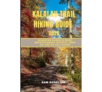 KALALAU TRAIL HIKING GUIDE 2026: Discover Hawaii’s Most Breathtaking Coastal Trek on the Na Pali Coast (SUMMITS & TRAILS: GLOBAL HIKING GUIDES)