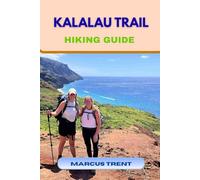 KALALAU TRAIL HIKING GUIDE (Trails of the World: Ultimate Hiking Guides)