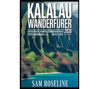 KALALAU WANDERFÜHRER 2026: ENTDECKEN SIE HAWAII’S ATEMBERAUBENDSTE KÜSTENWANDERUNG AN DER NA PALI KÜSTE (SUMMITS & TRAILS: GLOBAL HIKING GUIDES)