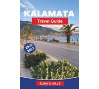 KALAMATA Travel Guide 2026-2027: Discover Coastal Beaches, Historic Castles, Olive Groves, Local Cuisine, and Practical Tips for Your Greece Getaway