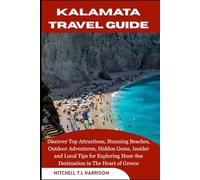 KALAMATA TRAVEL GUIDE: Discover Top Attractions, Stunning Beaches, Outdoor Adventures, Hidden Gems, Insider and Local Tips for Exploring Must-See Destination in The Heart of Greece