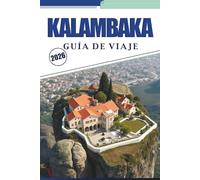 KALAMBAKA GUÍA DE VIAJE 2026: Descubre monasterios en lo alto de los acantilados, pueblos tranquilos y senderos a través del norte de Grecia con mapas detallados e información de viaje