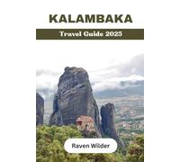 Kalambaka Travel Guide 2025: Where Stone Touches Sky and Timeless Tales Await.