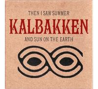 Kalbakken - Then I saw Summer & Sun On The Earth