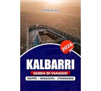 KALBARRI GUIDA DI VIAGGIO 2026: Esplora le meraviglie naturali, le avventure all'aria aperta, la cucina locale e le gemme nascoste per la fuga ... natura, le famiglie e i viaggiatori singoli