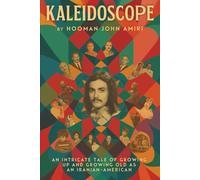 Kaleidoscope: An Intricate Tale of Growing Up and Growing Old As An Iranian-American