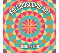 Kaleidoscope Art Coloring book: Geometric pattern designs for painting, relaxing and stress relief.