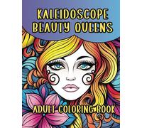 Kaleidoscope Beauty Queens Adult Coloring Book: 28 Exotic Faces Awaiting Your Colorful Touch