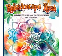 Kaleidoscope Coloring: A Reverse Coloring Book for Adults for Stress Relief and Art Therapy | Trippy Mandalas, Animals, and Nature-Inspired Designs