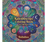 Kaleidoscope Coloring Book for All Ages: 35 Breathtaking Mandala and Nature Designs Featuring Butterflies, Ocean Blooms, Crystal Prisms and More for Kids, Teens, Adults and Seasoned Artists
