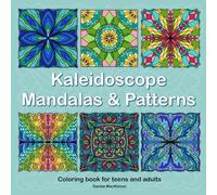 Kaleidoscope Mandalas & Patterns: Coloring Book for Teens and Adults