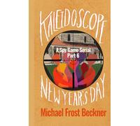 Kaleidoscope New Year's Day: A Spy Game Serial Book 6 (Kaleidoscope: A Spy Game Serial)