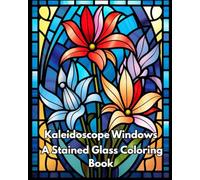 Kaleidoscope Windows: A Stained Glass Coloring Book