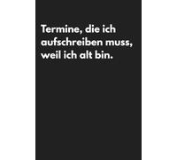 Kalender 2027 A5 - Termine, die ich aufschreiben muss, weil ich alt bin | Lustiger Terminplaner 27 Sarkasmus Ironie: Jahresplaner Deutsch mit Notizen, ... Planer für den Alltag Geschenk Humor
