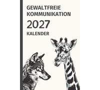 Kalender Gewaltfreie Kommunikation 2027: Achtsamer Jahreskalender für Planung, Reflexion und Verbindung mit deinen Gefühlen und Bedürfnissen