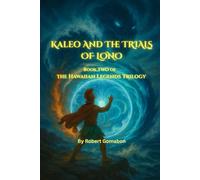Kaleo and the Trials of Lono: Book Two of the Hawaiian Legends Trilogy