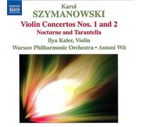 Kaler - Szymanowski : Concertos pour violon n° 1 et n° 2 - Nocturne et Tarantelle Op. 28
