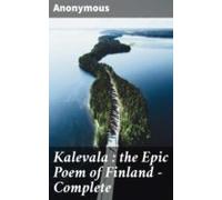 Kalevala : The Epic Poem Of Finland - Complete (ebook)