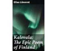 Kalevala: The Epic Poem Of Finland (ebook)
