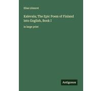 Kalevala; The Epic Poem of Finland into English, Book I: in large print