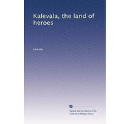 Kalevala, the land of heroes: Volume 2
