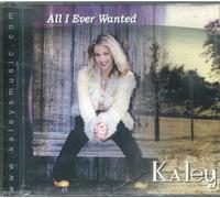 Kaley - All I Ever Wanted