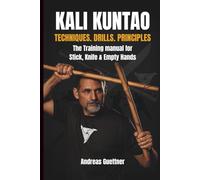 KALI KUNTAO: TECHNIQUES. DRILLS. PRINCIPLES