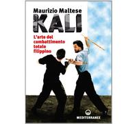 Kali. L'arte del combattimento totale filippino (Arti marziali)