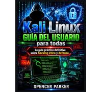Kali Linux Benutzerhandbuch für alle: Der ultimative Praxisleitfaden für ethisches Hacking und Verteidigung