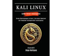 KALI LINUX CYBER THREAT INTELLIGENCE: Breng Bedreigingen in Kaart, Correleer Bewijzen en Produceer Actiegerichte Intelligence (Kali Linux & Frameworks Nederland)
