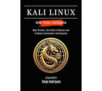 KALI LINUX CYBER THREAT INTELLIGENCE: Map Threats, Correlate Evidence and Produce Actionable Intelligence (KALI LINUX & Frameworks USA)