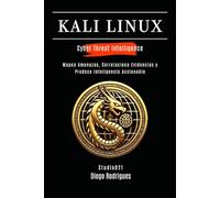 KALI LINUX CYBER THREAT INTELLIGENCE: Mapea Amenazas, Correlaciona Evidencias y Produce Inteligencia Accionable (KALI LINUX & FRAMEWORKS España)