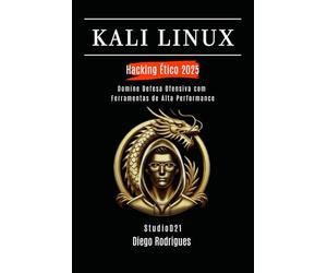 KALI LINUX HACKING ÉTICO 2025: Domine Defesa Ofensiva com Ferramentas de Alta Performance: 6 (kali lINUX & frameworks brasil)