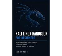 Kali Linux Handbook For Beginners: A Practical Guide to Ethical Hacking, Penetration Testing, and Linux Security for Learners