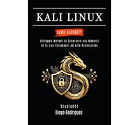 KALI LINUX LLMs SECURITY: Sviluppa Metodi di Sicurezza nei Modelli di IA con Strumenti ad Alte Prestazioni (KALI LINUX & FRAMEWORKS ITALIA)