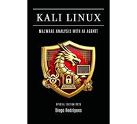 KALI LINUX MALWARE ANALYSIS WITH AI AGENT: SPECIAL EDITION 2025 (KALI LINUX & Frameworks USA)