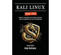 KALI LINUX OSINT 2025: Domine Inteligência de Fontes Abertas com Ferramentas de Alta Performance