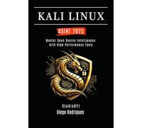 KALI LINUX OSINT 2025: Master Open Source Intelligence with High Performance Tools (KALI LINUX & Frameworks USA)