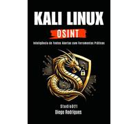 KALI LINUX OSINT: Inteligência de Fontes Abertas com Ferramentas Práticas: 18 (kali lINUX & frameworks brasil)