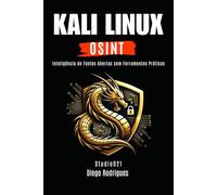 KALI LINUX OSINT: Inteligência de Fontes Abertas com Ferramentas Práticas (kali lINUX & frameworks brasil)