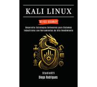 KALI LINUX OT/ICS SECURITY: Desarrolla Estrategias Defensivas para Sistemas Industriales con Herramientas de Alto Rendimiento (KALI LINUX & FRAMEWORKS España)