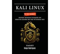 KALI LINUX OT/ICS SECURITY: Ontwikkel Defensieve Strategieën voor Industriële Systemen met High-Performance Tools (Kali Linux & Frameworks Nederland)
