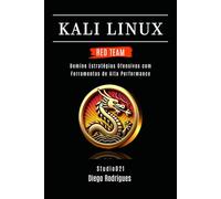 KALI LINUX RED TEAM 2025: Domine Estratégias Ofensivas com Ferramentas de Alta Performance: 5 (kali lINUX & frameworks brasil)