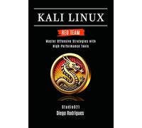 KALI LINUX RED TEAM 2025: Master Offensive Strategies with High-Performance Tools (KALI LINUX & Frameworks USA)