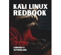 Kali Linux Redbook: Mastering Penetration Testing from Core to Combat (The Tech Essential Programming Guide)
