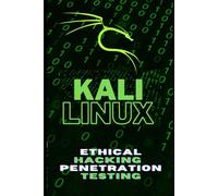 Kali Linux: The Definitive Guide to Ethical Hacking and Penetration Testing