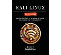 KALI LINUX WI-FI HACKING: Aanvallen, Exploitatie en Verdediging in Wireless-netwerken met High-Performance Tools: 2 (Kali Linux & Frameworks Nederland)